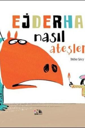 Ejderhanı Nasıl Ateşlersin