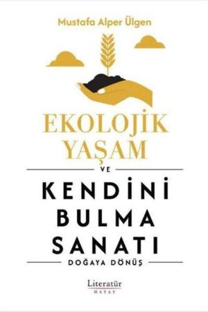 Ekolojik Yaşam ve Kendini Bulma Sanatı