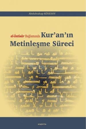 el-Intisar Bağlamında Kur’an’ın Metinleşme Süreci