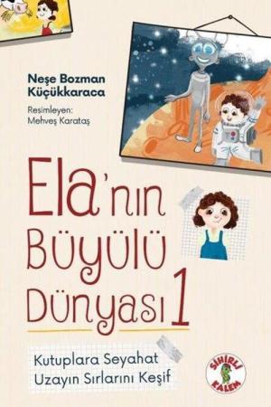 Ela'nın Büyülü Dünyası 1 / Kutuplara Seyahat - Uzayın Sırlarını Keşif