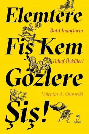 Elemtere Fiş Kem Gözlere Şiş Batıl İnançların Tuhaf Öyküleri