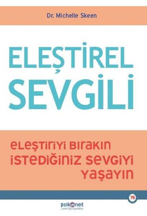 Eleştirel Sevgili / Eleştiriyi Bırakın, İstediğiniz Sevgiyi Yaşayın