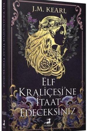 Elf Kraliçesi'ne İtaat Edeceksiniz (Ciltli)