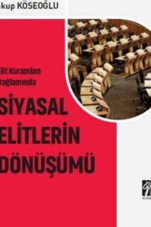 Elit Kuramları Bağlamında Siyasal Elitlerin Dönüşümü