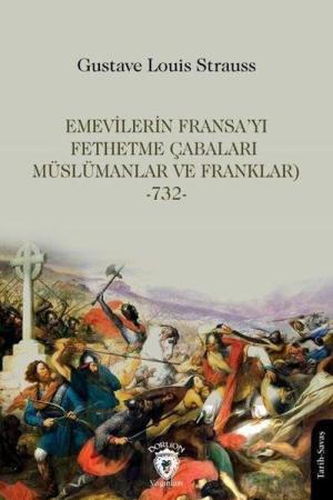 Emevilerin Fransa'yı Fethetme Çabaları (Müslümanlar ve Franklar)-732-