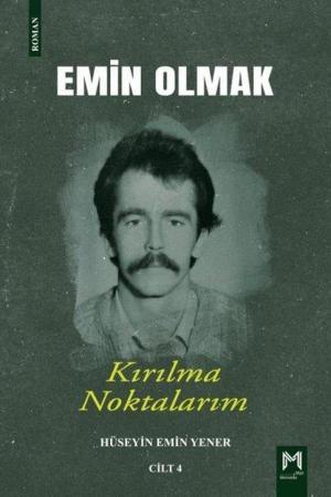 Emin Olmak 4 / Kırılma Noktalarım
