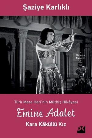 Emine Adalet Kara Kaküllü Kız Türk Mata Hari'nin Hikayesi