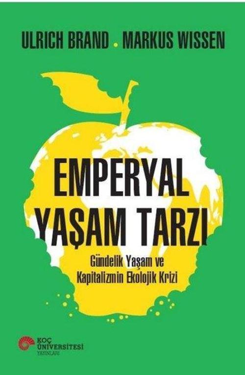 Emperyal Yaşam Tarzı Gündelik Yaşam ve Kapitalizmin Ekolojik Krizi
