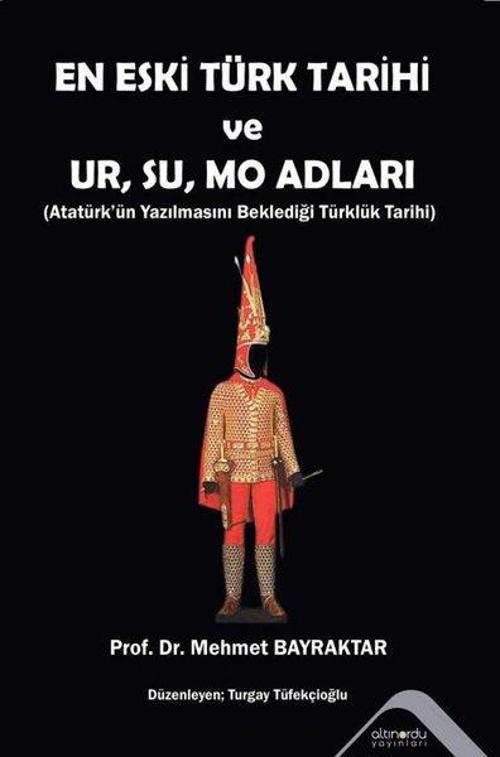 En Eski Türk Tarihi ve Ur, Su, Mo Adları Atatürk’ün Yazılmasını Beklediği Türklük Tarihi