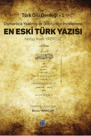 En Eski Türk Yazısı Osmanlıca Yazılmış İlk Göktürkçe İncelemesi