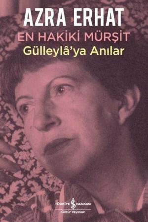 En Hakiki Mürşit Gülleyla'ya Anılar