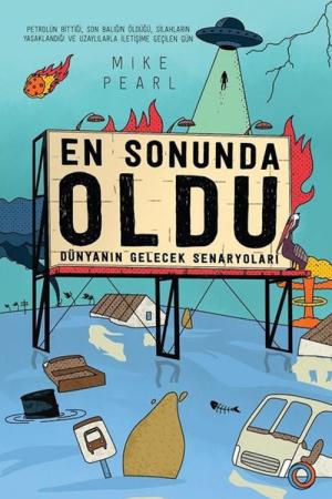 En Sonunda Oldu Dünyanın Gelecek Senaryoları