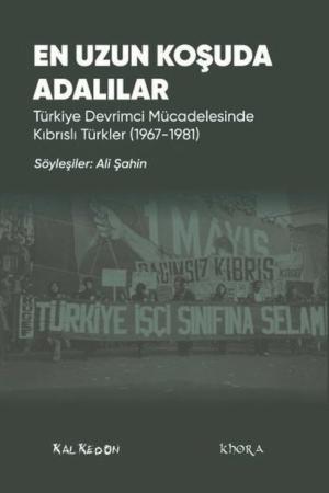 En Uzun Koşuda Adalılar Türkiye Devrimci Mücadelesinde Kıbrıslı :Türkler (1967-1981)