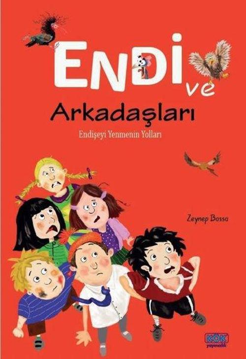Endi ve Arkadaşları Endişeyi Yenmenin Yolları