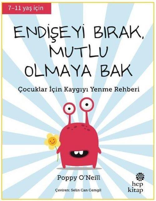 Endişeyi Bırak, Mutlu Olmaya Bak