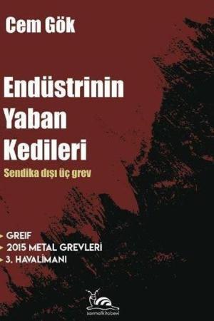 Endüstrinin Yaban Kedileri Sendika Dışı Üç Grev