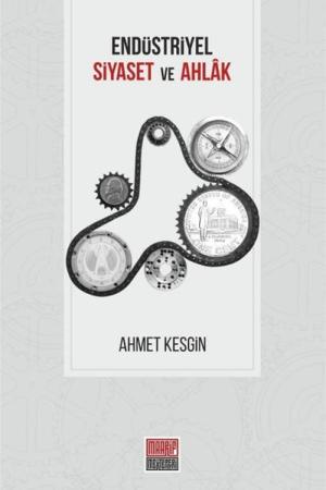 Endüstriyel Siyaset ve Ahlak