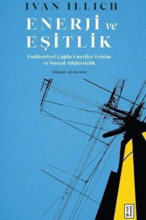 Enerji ve Eşitlik Endüstriyel Çağda Enerjiye Erişim ve Sosyal Adaletsizlik