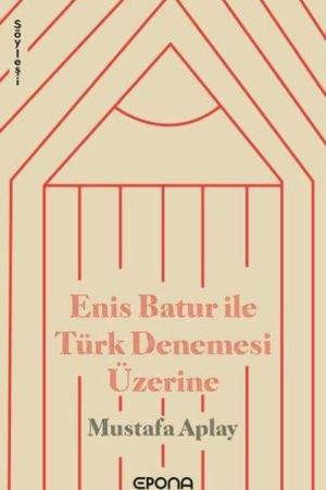 Enis Batur ile Türk Denemesi Üzerine