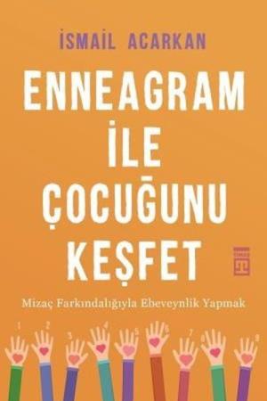 Enneagram ile Çocuğunu Keşfet Mizaç Farkındalığıyla Ebeveynlik Yapmak