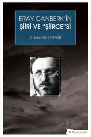 Eray Canberk’in Şiiri ve Şiirce'si