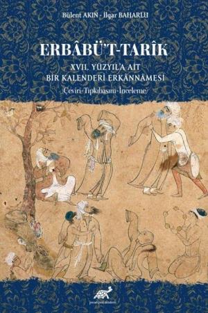 Erbabü't-Tarîk XVII. Yüzyıl'a Ai̇t Bi̇r Kalenderi̇ Erkannamesi̇ (Çeviri-Tıpkıbasım-İnceleme)