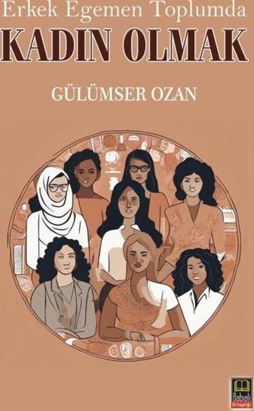 Erkek Egemen Toplumda Kadın Olmak