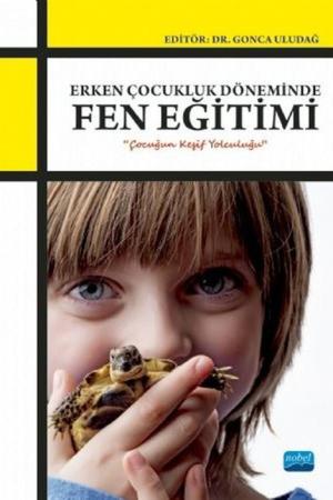 Erken Çocukluk Döneminde Fen Eğitimi Çocuğun Keşif Yolculuğu