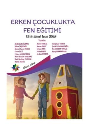 Erken Çocuklukta Fen Eğitimi (Edt. Ahmet Turan Orhan)