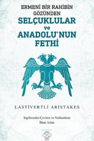Ermeni Bir Rahibin Gözünden Selçuklular ve Anadolu'nun Fethi
