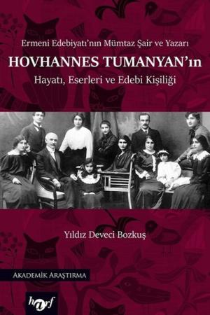 Ermeni Edebiyatı'nın Mümtaz Şair ve Yazarı Hovhannes Tumanyan'ın Hayatı, Eserleri ve Edebi Kişiliği
