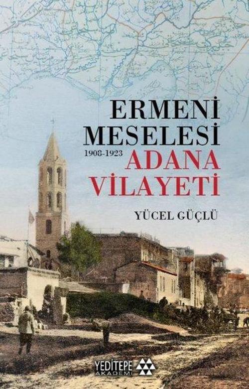 Ermeni Meselesi (1908-1923) Adana Vilayeti