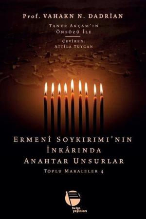 Ermeni Soykırımı'nın İnkarında Anahtar Unsurlar / Toplu Makaleler 4