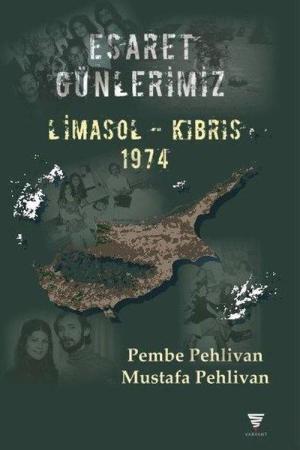 Esaret Günlerimiz / Limasol-Kıbrıs 1974
