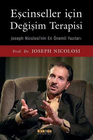 Eşcinseller İçin Değişim Terapisi Joseph Nicolosi'nin En Önemli Yazıları