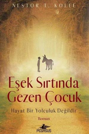 Eşek Sırtında Gezen Çocuk Hayat Bir Yolculuk Değildir