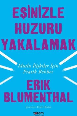 Eşinizle Huzuru Yakalamak Mutlu İlişkiler İçin Pratik Rehber