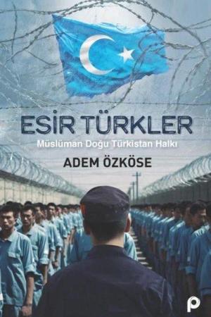 Esir Türkler Müslüman Doğu Türkistan Halkı