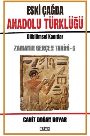 Eski Çağda Anadolu Türklüğü / Zamanın Gerçek Tarihi 6