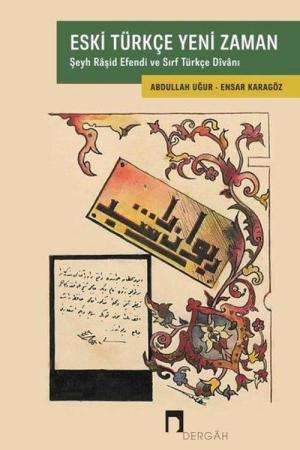 Eski Türkçe Yeni Zaman Şeyh Raşid Efendi ve Sırf Türkçe Dîvanı