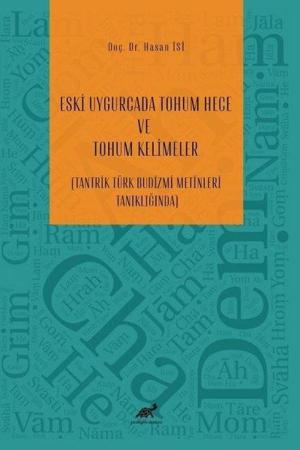Eski Uygurcada Tohum Hece Ve Tohum Kelimeler (Tantrik Türk Budizmi Metinleri Tanıklığında)