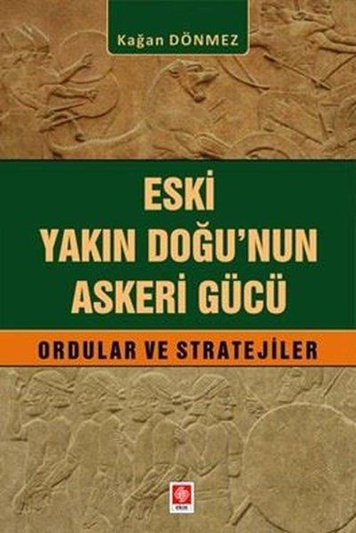 Eski Yakın Doğu'nun Askeri Gücü Ordular ve Stratejiler
