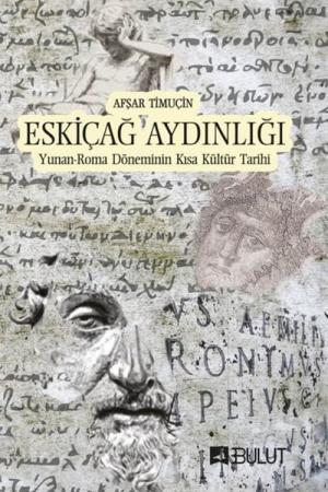 Eskiçağ Aydınlığı Yunan-Roma Döneminin Kısa Kültür Tarihi
