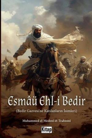 Esmaü Ehl-i Bedir (Bedir Gazvesi’ne Katılanların İsimleri)