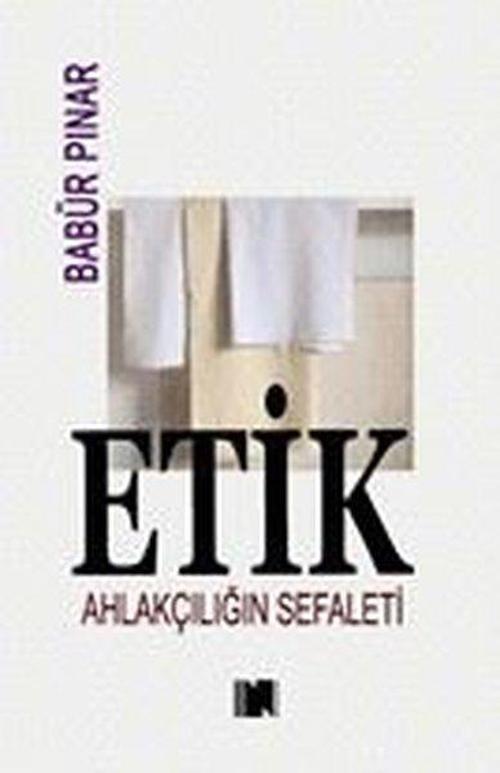 Etik Ahlakçılığın Sefaleti