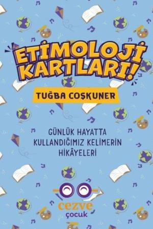 Etimoloji Kartları Günlük Hayatta Kullandığımız Kelimelerin Hikayeleri