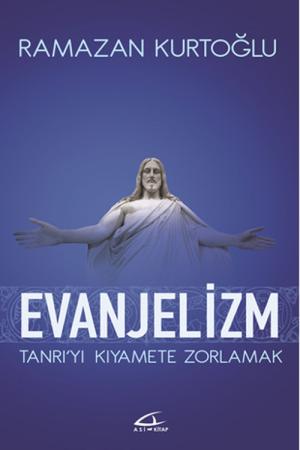 Evanjelizm Tanrıyı Kıyamete Zorlamak
