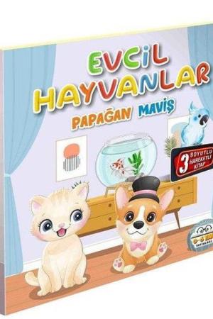 Evcil Hayvanlar - Papağan Maviş / Hareketli Kitaplar Serisi