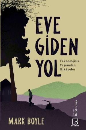 Eve Giden Yol Teknolojisiz Yaşamdan Hikayeler