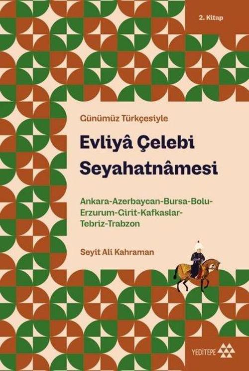 Evliya Çelebi Seyahatnamesi 2. Kitap Ankara, Azerbaycan, Bursa, Bolu, Erzurum, Girit, Kafkaslar, Tebriz, Trabzon
